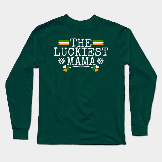 The Luckiest Mama Tees for the Feast of Saint Patrick-Lá Fhéile Pádraig Long Sleeve T-Shirt by GoodyBroCrafts